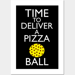 Time To Deliver A Pizza Ball Posters and Art